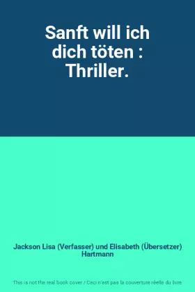 Couverture du produit · Sanft will ich dich töten : Thriller.
