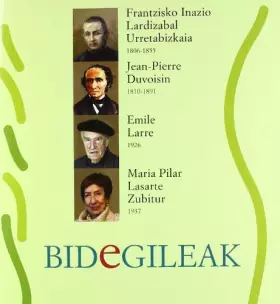 Couverture du produit · Bidegileak 60 - Frantzisko Inazio Lardizabal Urretabizkaia, Jean-Pierre Duvoisin, Emile Larre, Maria Pilar Lasarte Zubitur
