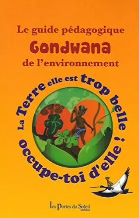 Couverture du produit · LE GUIDE PEDAGOGIQUE GONDWANA DE L'ENVIRONNEMENT