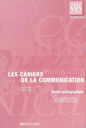 Couverture du produit · Les cahiers de la communication, Terminale SMS : Guide pédagogique