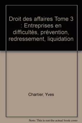 Couverture du produit · Droit des affaires Tome 3 : Entreprises en difficultés, prévention, redressement, liquidation