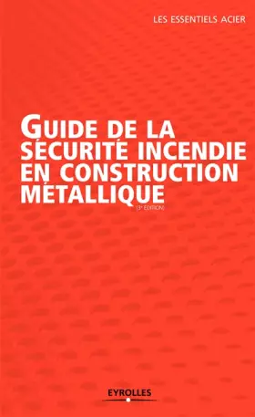 Couverture du produit · Guide de la sécurité incendie en construction métallique: 3ème éditon