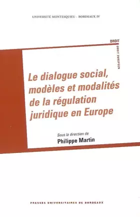 Couverture du produit · Le dialogue social, modèles et modalités de la régulation juridique en Europe