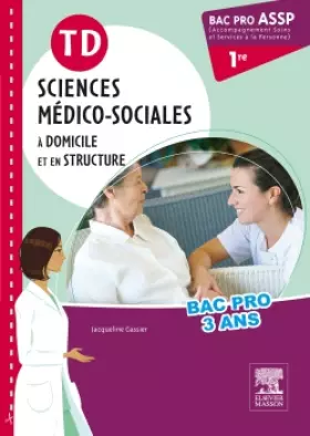 Couverture du produit · TD Bac pro ASSP Sciences médico-sociales 1re: A domicile et en structure