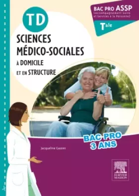 Couverture du produit · TD Bac pro ASSP Sciences médico-sociales terminale: A domicile et en structure