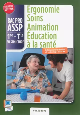 Couverture du produit · Ergonomie Soins Animation Éducation à la santé 1re, Tle Bac Pro ASSP (2015) - Pochette élève: Option "en Structure"