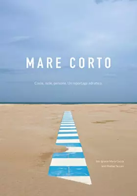 Couverture du produit · Mare corto. Coste, isole, persone. Un reportage adriatico. Ediz. illustrata