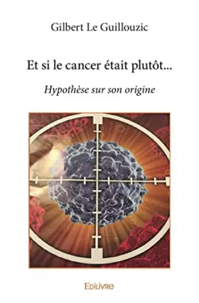 Couverture du produit · Et si le cancer était plutôt...
