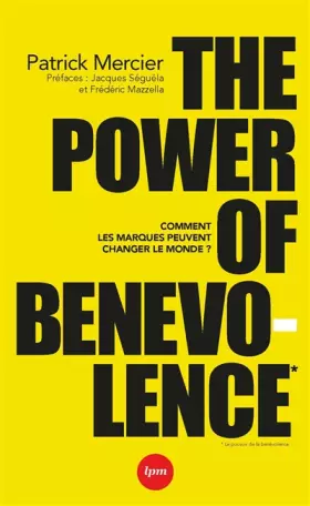 Couverture du produit · The power of benevolence. Comment les marques peuvent changer le monde