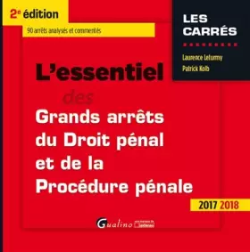 Couverture du produit · L ESSENTIEL DES GRANDS ARRETS DE DROIT PENAL ET DE PROCEDURE PENALE 2017-2018 2E