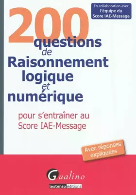 Couverture du produit · 200 questions de raisonnement logique et numérique : Pour s'entraîner au Score IAE-Message