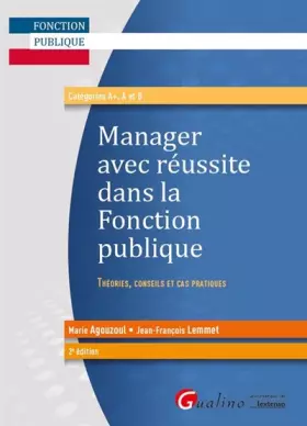 Couverture du produit · Manager avec réussite dans la Fonction publique: Théories, conseils et cas pratiques
