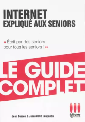 Couverture du produit · Internet Expliqué Aux Séniors Guide Complet