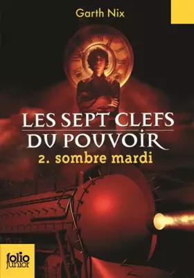 Couverture du produit · Les sept clefs du pouvoir 2. Sombre mardi - Folio Junior - A partir de 11 ans