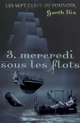 Couverture du produit · Les sept clefs du pouvoir, 3 : Mercredi sous les eaux