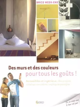 Couverture du produit · Des murs et des couleurs pour tous les goûts ! : Accessibles et ingénieux, des projets à réaliser soi-même, expliqués pas à pas