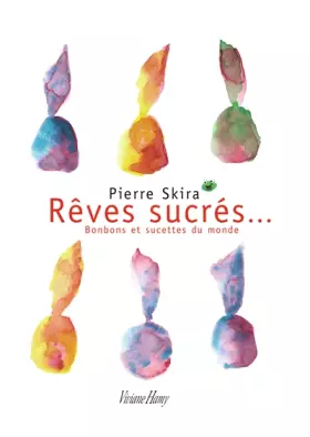 Couverture du produit · Rêves sucrés... : Bonbons et sucettes du monde