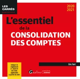 Couverture du produit · L'essentiel de la consolidation des comptes: Intègre le règlement n°2020-01 de l'ANC applicable à partir de 2021 (2020-2021)
