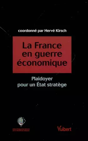Couverture du produit · La France en guerre économique : Plaidoyer pour un Etat stratège