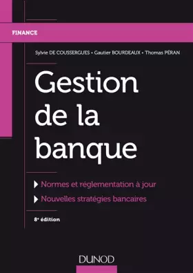 Couverture du produit · Gestion de la banque - 8e éd. - Normes et règlementation à jour, Nouvelles stratégies bancaires