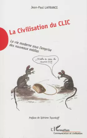 Couverture du produit · La Civilisation du Clic: La vie moderne sous l'emprise des nouveaux médias