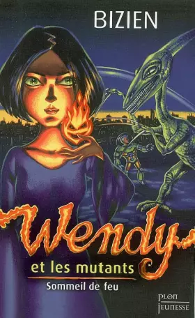 Couverture du produit · Wendy et les mutants : Tome 1, Sommeil de feu