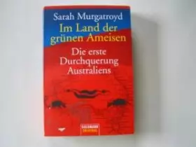 Couverture du produit · Im Land der grünen Ameisen: Die erste Durchquerung Australiens