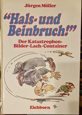 Couverture du produit · Hals- und Beinbruch: Der Katastrophen Bilder-Lach-Container