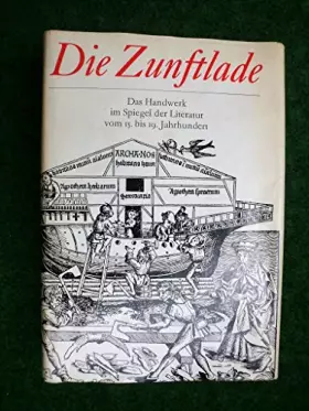 Couverture du produit · Die Zunftlade. Das Handwerk vom 15. bis 19. Jahrhundert im Spiegel der Literatur.