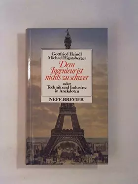 Couverture du produit · Dem Ingenieur ist nichts zu schwer oder Technik und Industrie in Anekdoten