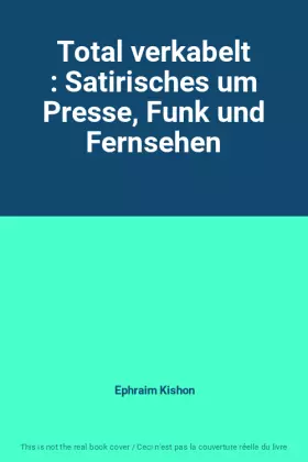 Couverture du produit · Total verkabelt : Satirisches um Presse, Funk und Fernsehen