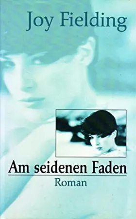 Couverture du produit · Am seidenen Faden. Roman. Aus dem Amerik. übertr. von Mechthild Sandberg-Ciletti.
