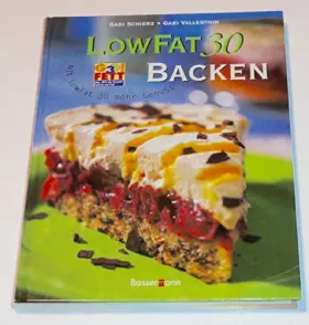 Couverture du produit · Low Fat 30 Backen. Mit Low Fat 30 mehr Genuss