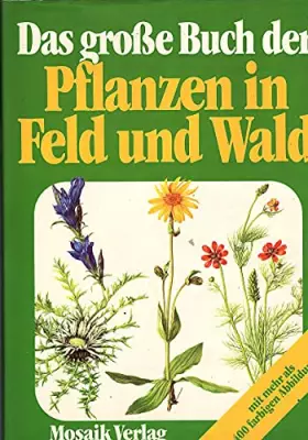 Couverture du produit · Das grosse Buch der Pflanzen in Feld und Wald