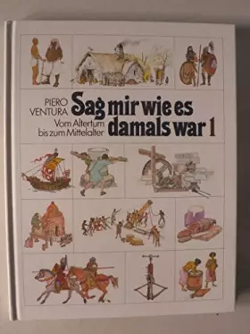 Couverture du produit · Sag mir wie es damals war. Band 1:Vom Altertum bis zum Mittelalter