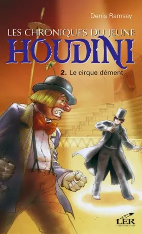 Couverture du produit · Les Chroniques du Jeune Houdini T 02 le Cirque Dement