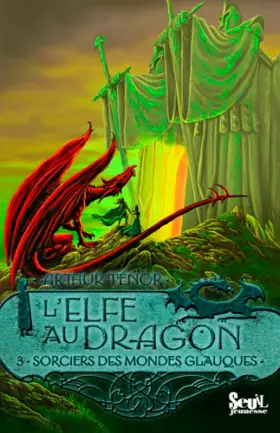 Couverture du produit · Les Sorciers des Mondes Glauques. Elfe au dragon, tome 3 (3)