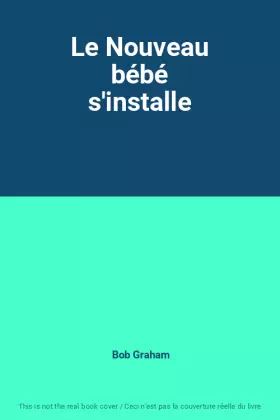 Couverture du produit · Le Nouveau bébé s'installe
