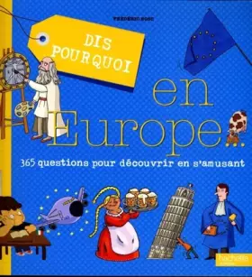 Couverture du produit · Dis pourquoi en Europe : 365 questions pour découvrir en s'amusant