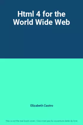 Couverture du produit · Html 4 for the World Wide Web