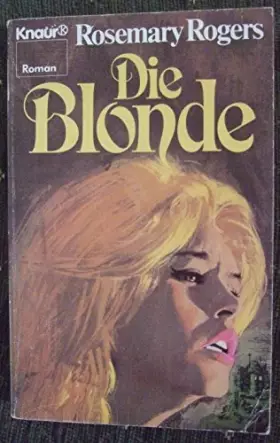 Couverture du produit · Die Blonde (Knaur Taschenbücher. Romane, Erzählungen) - Rogers, Rosemary