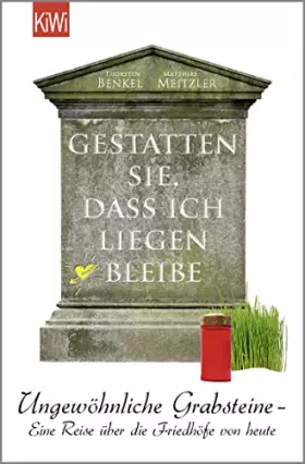 Couverture du produit · Gestatten Sie, dass ich liegen bleibe: Ungewöhnliche Grabsteine - Eine Reise über die Friedhöfe von heute