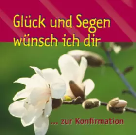 Couverture du produit · Glück und Segen wünsch ich dir!: Zur Konfirmation