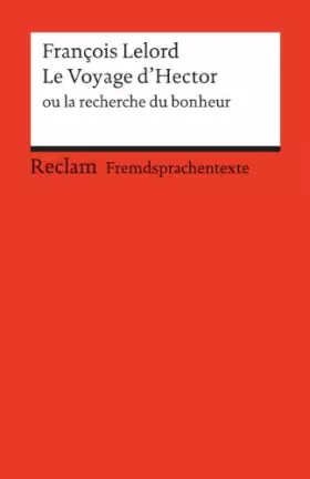 Couverture du produit · Le Voyage d'Hector ou la recherche du bonheur: Französischer Text mit deutschen Worterklärungen. B1 (GER) (Reclams Universal-Bi