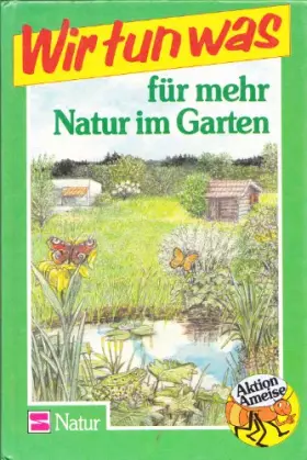 Couverture du produit · Aktion Ameise / Wir tun was: Aktion Ameise / Für mehr Natur im Garten: Wir tun was