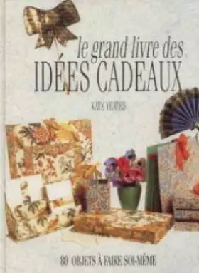 Couverture du produit · Le grand livre des cadeaux -80 objets à faire soi même