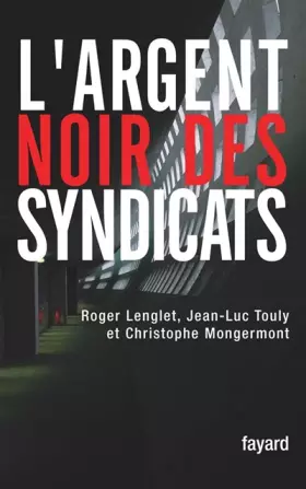 Couverture du produit · L'argent noir des syndicats