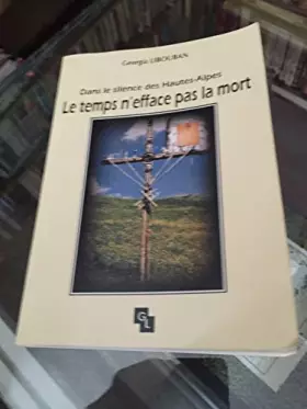 Couverture du produit · Le temps n'efface pas la mort. Dans le silence des Hautes-Alpes