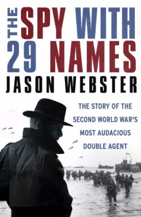 Couverture du produit · The Spy with 29 Names: The story of the Second World War's most audacious double agent