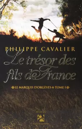 Couverture du produit · Le marquis d'Orgèves, Tome 1 : Le trésor des fils de France